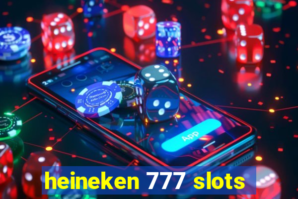 heineken 777 slots